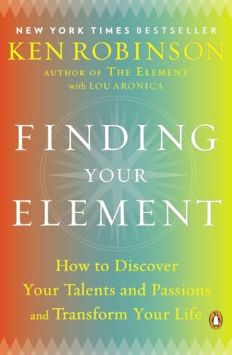 Finding Your Element: How to Discover Your Talents and Passions and Transform Your Life von Penguin Books